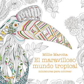 Maravilloso mundo tropical : Miniaturas para colorear | 9788419785305 | Marotta, Millie | Librería Castillón - Comprar libros online Aragón, Barbastro