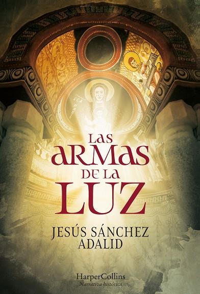 Las armas de la luz | 9788491394662 | Sánchez Adalid, Jesús | Librería Castillón - Comprar libros online Aragón, Barbastro
