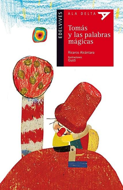 TOMÁS Y LAS PALABRAS MÁGICAS - ALA DELTA | 9788426381606 | ALCÁNTARA, RICARDO; GUSTI (IL.) | Librería Castillón - Comprar libros online Aragón, Barbastro