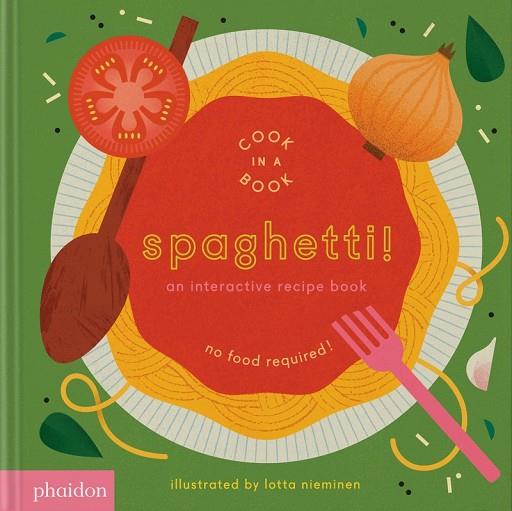 Spaghetti! An Interactive Recipe Book | 9781838666323 | Nieminen, Lotta | Librería Castillón - Comprar libros online Aragón, Barbastro