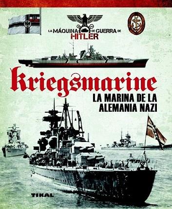 Kriegsmarine. La marina de la Alemania Nazi | 9788499282145 | Vázquez García, Juan | Librería Castillón - Comprar libros online Aragón, Barbastro