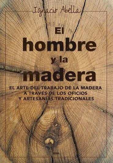 El hombre y la madera | 9788416267019 | ABELLA MINA, IGNACIO | Librería Castillón - Comprar libros online Aragón, Barbastro