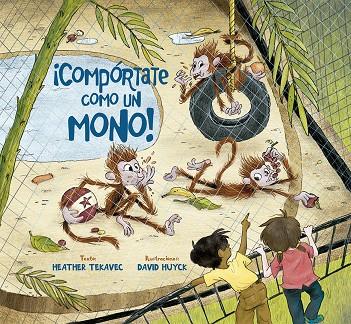 ¡Compórtate como un mono! | 9788491453291 | HEATHER TEKAVEC | Librería Castillón - Comprar libros online Aragón, Barbastro