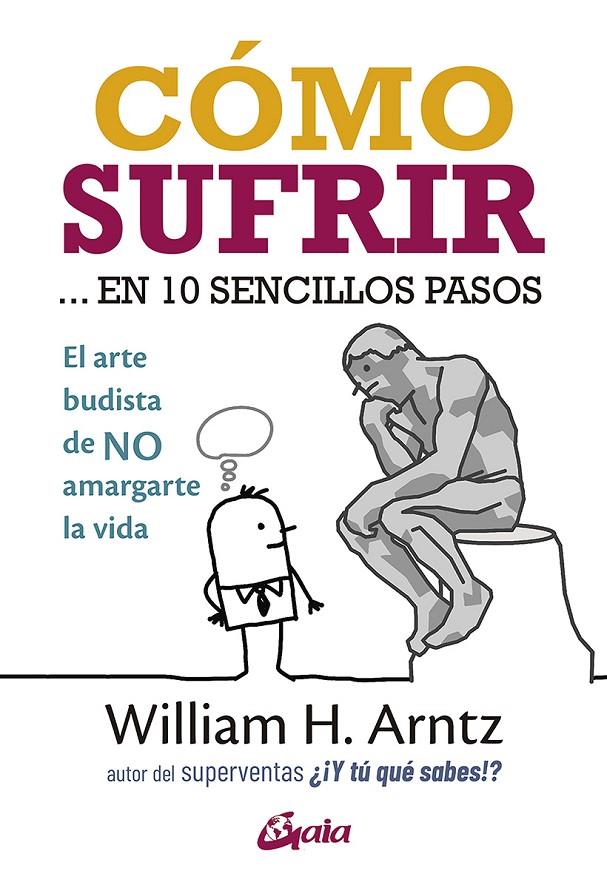 Cómo sufrir... en 10 sencillos pasos | 9788484458531 | Arntz, William H. | Librería Castillón - Comprar libros online Aragón, Barbastro