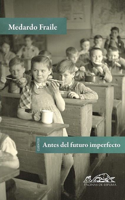 ANTES DEL FUTURO IMPERFECTO | 9788483930625 | FRAILE, MEDARDO | Librería Castillón - Comprar libros online Aragón, Barbastro