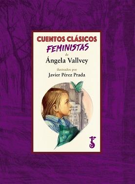 Cuentos clásicos feministas | 9788417241070 | Vallvey Arévalo, Ángela | Librería Castillón - Comprar libros online Aragón, Barbastro