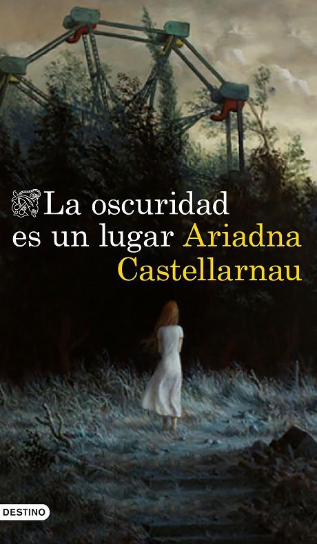 La oscuridad es un lugar | 9788423357550 | Castellarnau, Ariadna | Librería Castillón - Comprar libros online Aragón, Barbastro