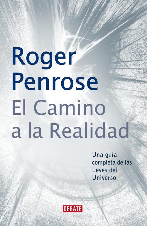 CAMINO A LA REALIDAD, EL | 9788483066812 | PENROSE, ROGER | Librería Castillón - Comprar libros online Aragón, Barbastro