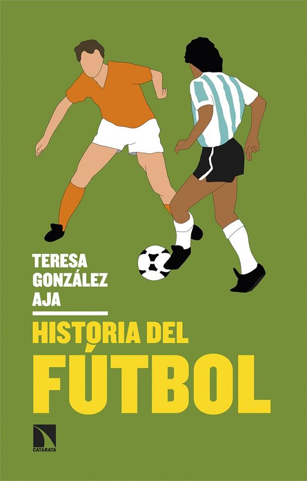 Historia del fútbol | 9788413527031 | González Aja, Teresa | Librería Castillón - Comprar libros online Aragón, Barbastro