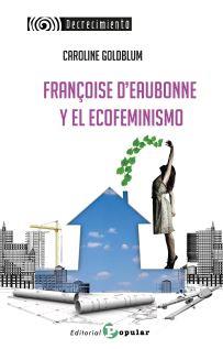 Françoise d'Eaubonne  y el Ecofeminismo | 9788478848812 | Goldblum, Caroline | Librería Castillón - Comprar libros online Aragón, Barbastro