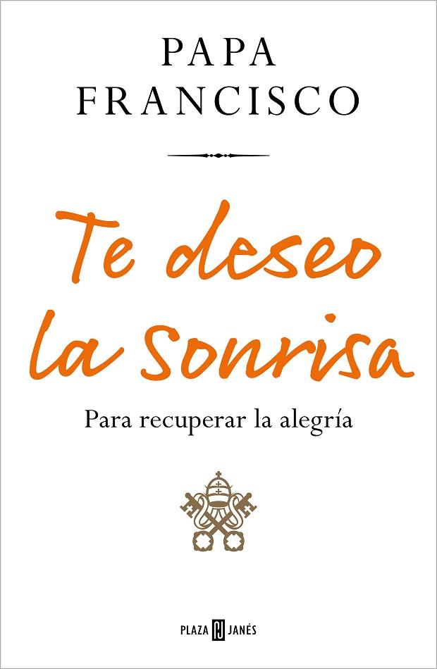 Te deseo la sonrisa | 9788401029219 | Papa Francisco, | Librería Castillón - Comprar libros online Aragón, Barbastro