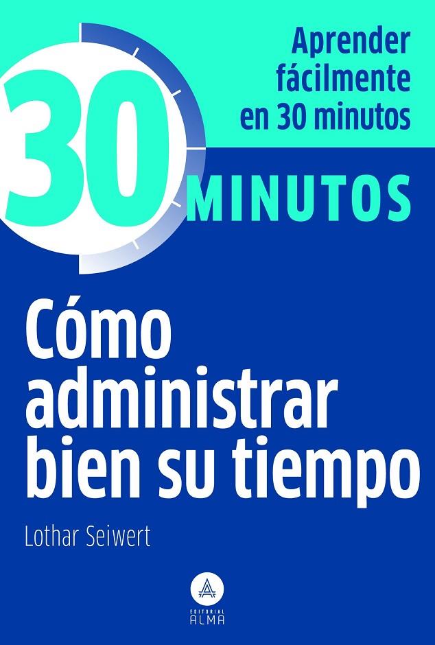 Cómo administrar bien su tiempo | 9788415618003 | Seiwert, Lothar | Librería Castillón - Comprar libros online Aragón, Barbastro