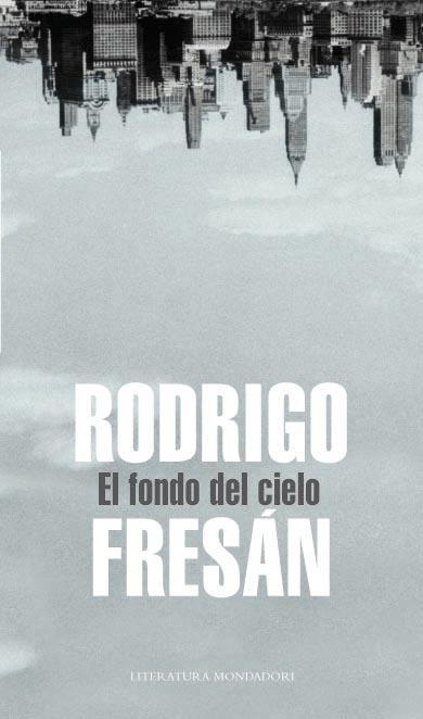 FONDO DEL CIELO, EL | 9788439721444 | FRESAN, RODRIGO | Librería Castillón - Comprar libros online Aragón, Barbastro