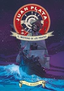 Juan Plata. El misterio de los piratas | 9788424647643 | Badal, Josep Lluís | Librería Castillón - Comprar libros online Aragón, Barbastro