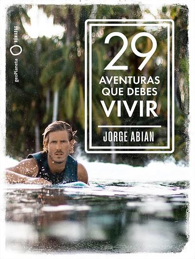 29 aventuras que debes vivir | 9788408210795 | Abian, Jorge | Librería Castillón - Comprar libros online Aragón, Barbastro
