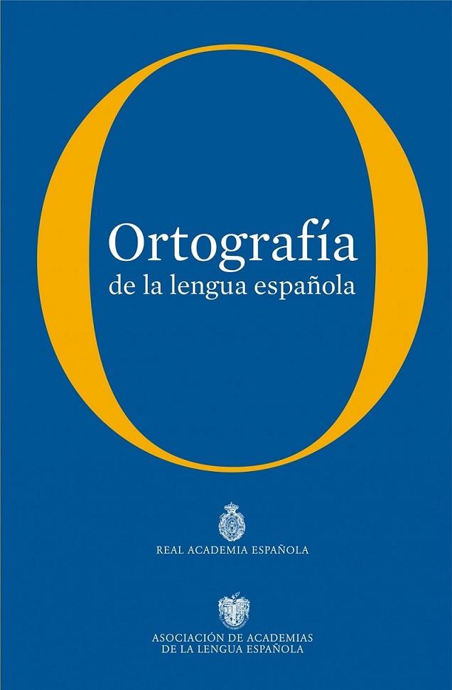 ORTOGRAFÍA DE LA LENGUA ESPAÑOLA ED.2010 (Real Academia) | 9788467034264 | REAL ACADEMIA ESPAÑOLA | Librería Castillón - Comprar libros online Aragón, Barbastro