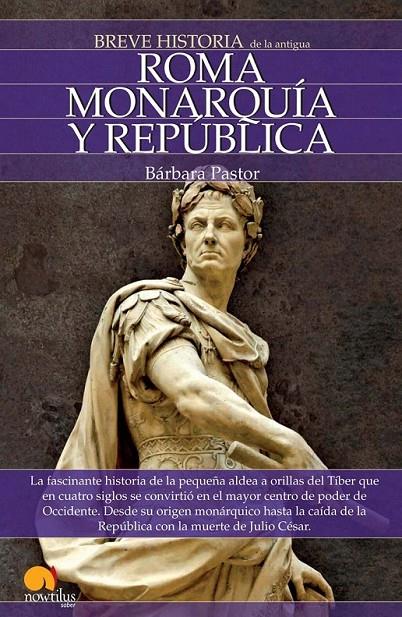 ROMA 1 MONARQUIA Y REPUBLICA - BREVE HISTORIA | 9788497635356 | PASTOR, BARBARA | Librería Castillón - Comprar libros online Aragón, Barbastro