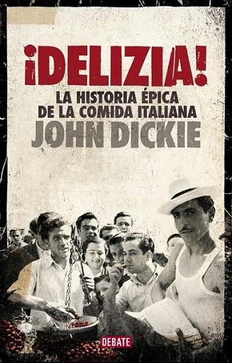 DELIZIA! | 9788499924397 | DICKIE, JOHN | Librería Castillón - Comprar libros online Aragón, Barbastro