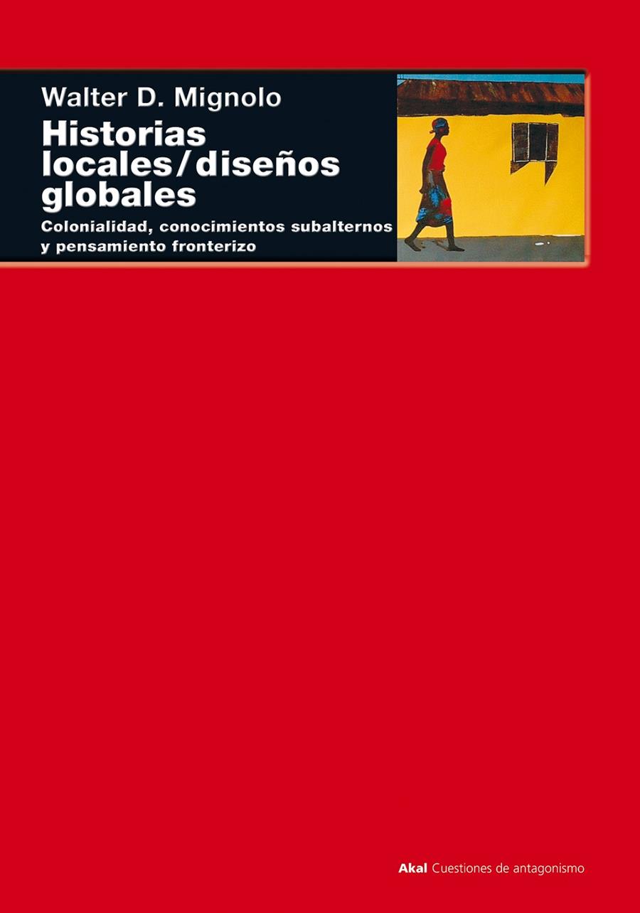 HISTORIAS LOCALES / DISEÑOS GLOBALES | 9788446015840 | MIGNOLO, WALTER D. | Librería Castillón - Comprar libros online Aragón, Barbastro