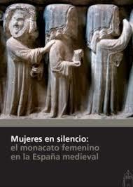 Mujeres en silencio: el monacato femenino en la España medieval | 9788415072973 | Varios autores | Librería Castillón - Comprar libros online Aragón, Barbastro