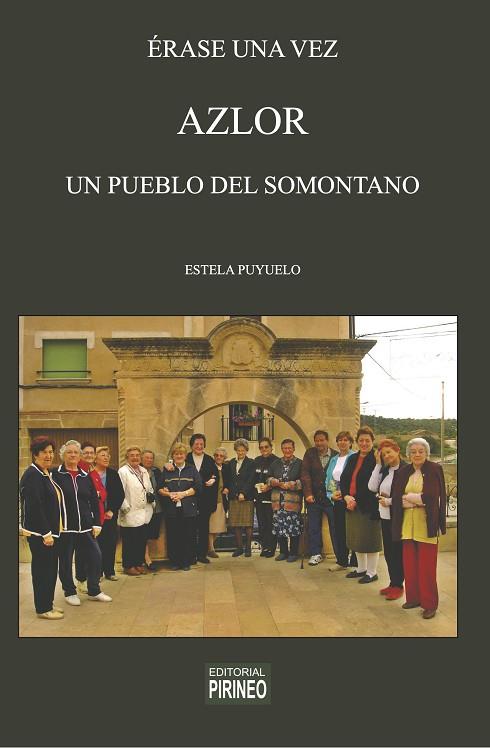 ERASE UNA VEZ AZLOR : UN PUEBLO DEL SOMONTANO | 9788417817763 | PUYUELO, ESTELA | Librería Castillón - Comprar libros online Aragón, Barbastro