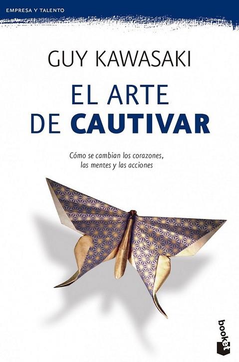 El arte de cautivar | 9788498753226 | Kawasaki, Guy | Librería Castillón - Comprar libros online Aragón, Barbastro