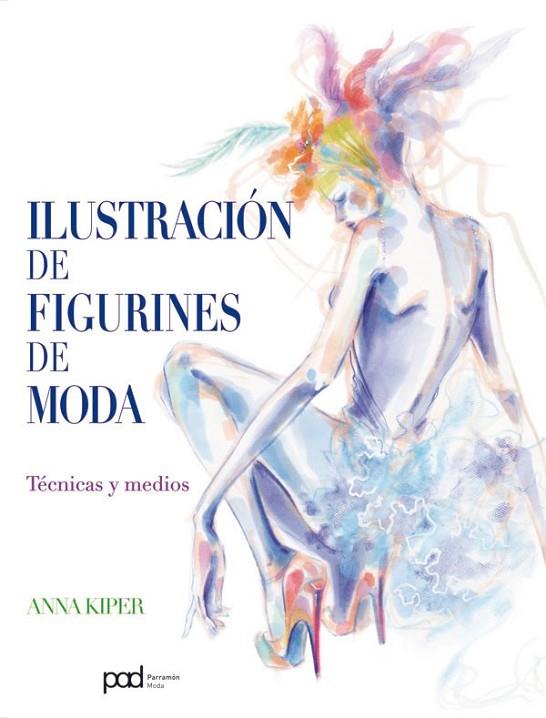 ILUSTRACIÓN DE FIGURINES DE MODA | 9788434238008 | KIPER, ANNA | Librería Castillón - Comprar libros online Aragón, Barbastro