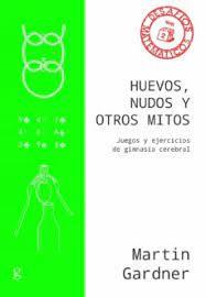 Huevos, nudos y otros mitos | 9788418193002 | Gardner, Martin | Librería Castillón - Comprar libros online Aragón, Barbastro