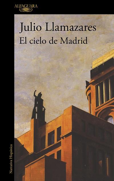 El cielo de Madrid | 9788420476124 | Llamazares, Julio | Librería Castillón - Comprar libros online Aragón, Barbastro