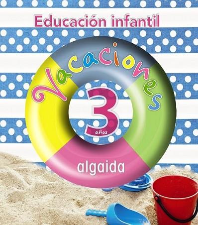VACACIONES ALGAIDA 3 AÑOS EDUCACIÓN INFANTIL | 9788498774153 | CAVADA JURADO, LEONOR | Librería Castillón - Comprar libros online Aragón, Barbastro