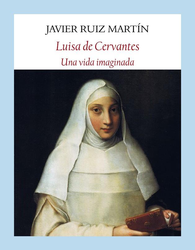 Luisa de Cervantes | 9788494444364 | Ruiz Martín, Javier | Librería Castillón - Comprar libros online Aragón, Barbastro