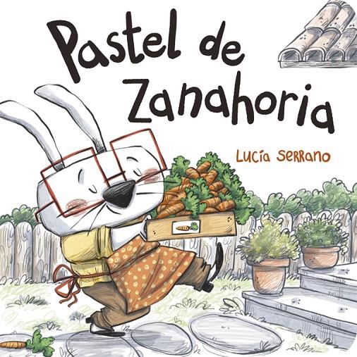 Pastel de zanahoria | 9788424666521 | Serrano, Lucía | Librería Castillón - Comprar libros online Aragón, Barbastro
