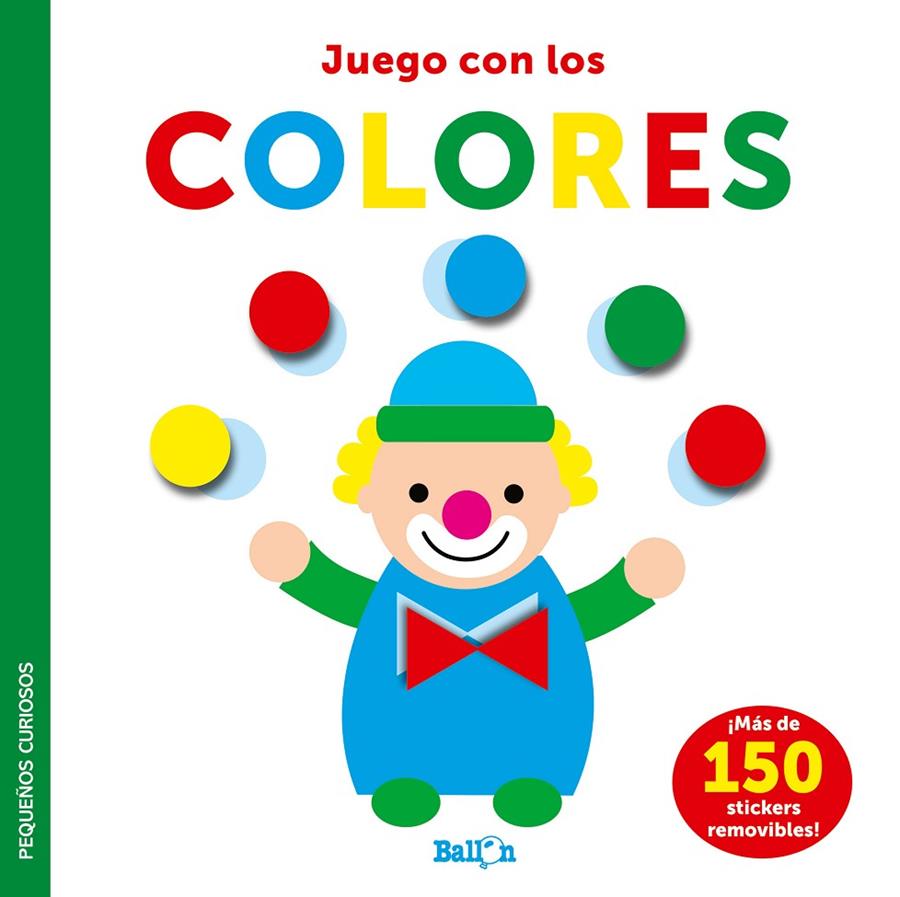 STICKERS-JUEGO CON LOS COLORES - PEQUEÑOS CURIOSOS | 9789403225043 | BALLON | Librería Castillón - Comprar libros online Aragón, Barbastro