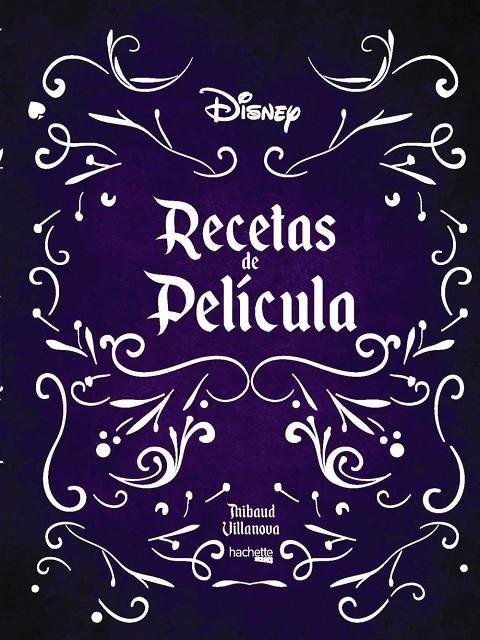 Recetas de película- Disney | 9788417586478 | Villanova, Thibaud | Librería Castillón - Comprar libros online Aragón, Barbastro