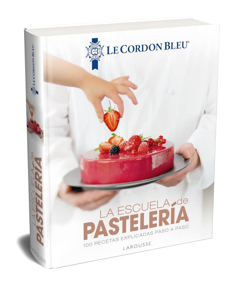La escuela de pastelería : Le Cordon Bleu® | 9788417273798 | Larousse Editorial | Librería Castillón - Comprar libros online Aragón, Barbastro