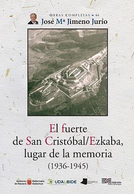 El fuerte de San Cristóbal/Ezkaba, lugar de la memoria (1936-1945) | 9788491722861 | Jimeno Jurío, José María | Librería Castillón - Comprar libros online Aragón, Barbastro