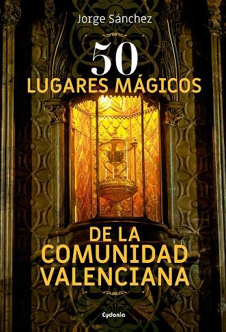 50 lugares mágicos de la Comunidad Valenciana | 9788494832109 | Sánchez Lamadrid, Jorge | Librería Castillón - Comprar libros online Aragón, Barbastro
