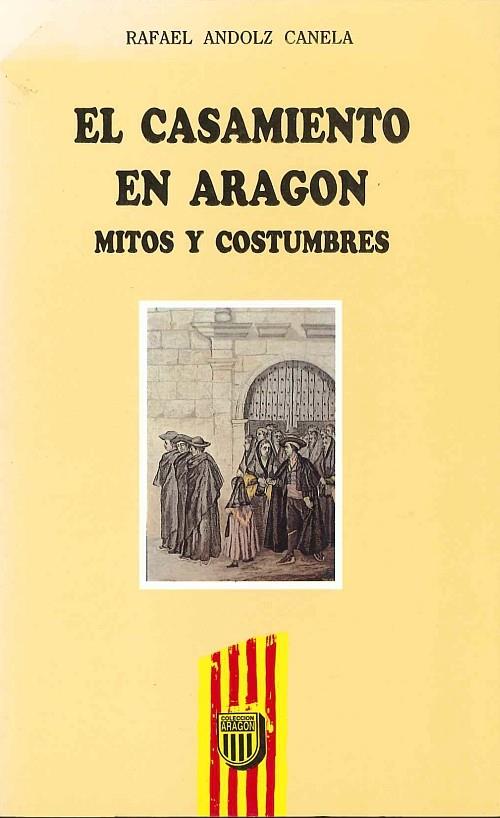 CASAMIENTO EN ARAGON, EL | 9788486778842 | ANDOLZ CANELA, RAFAEL | Librería Castillón - Comprar libros online Aragón, Barbastro