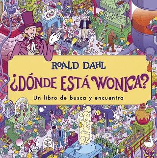 ¿Dónde está Wonka? | 9788419507341 | Dahl, Roald | Librería Castillón - Comprar libros online Aragón, Barbastro