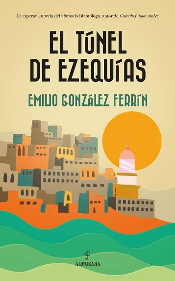 TÚNEL DE EZEQUÍAS, EL | 9788418709722 | GONZALEZ FERRIN, EMILIO | Librería Castillón - Comprar libros online Aragón, Barbastro