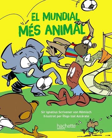 El mundial més animal | 9788419316172 | Escriva De Romani Cano, Íñigo | Librería Castillón - Comprar libros online Aragón, Barbastro