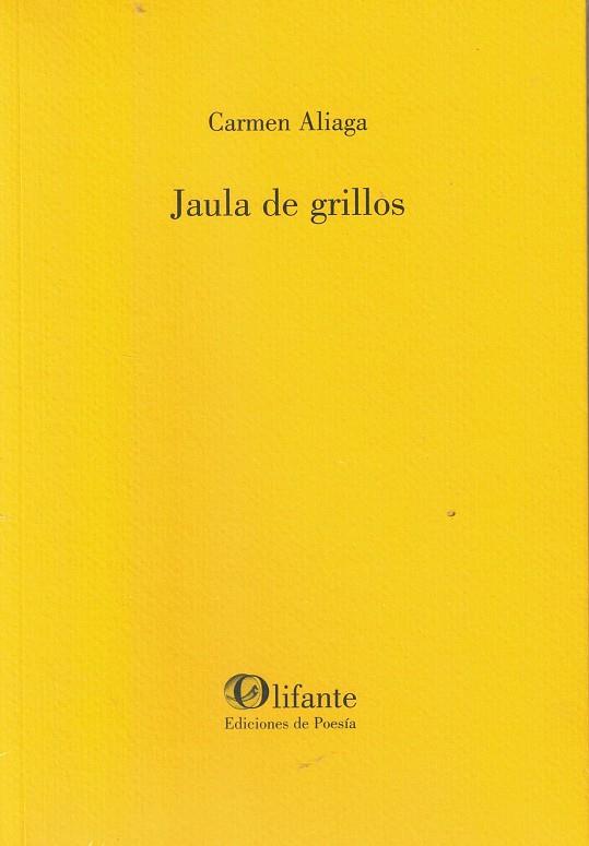 JAULA DE GRILLOS | 9788412820812 | ALIAGA, CARMEN | Librería Castillón - Comprar libros online Aragón, Barbastro