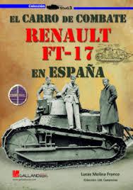 EL CARRO DE COMBATE RENAULT FT-17 | 9788417816186 | MOLINA, LUCAS  | Librería Castillón - Comprar libros online Aragón, Barbastro