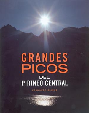 GRANDES PICOS DEL PIRINEO CENTRAL | 9788492226399 | BIARGE, FERNANDO | Librería Castillón - Comprar libros online Aragón, Barbastro