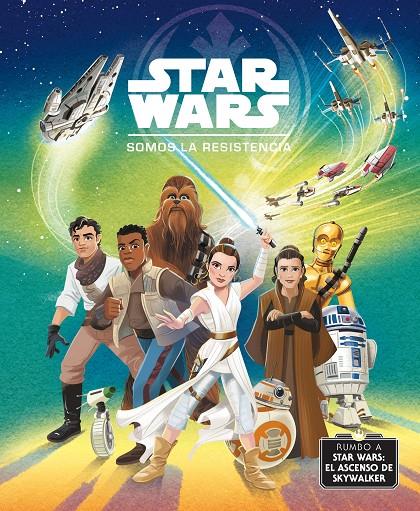 Rumbo a Star Wars: El ascenso de Skywalker. Somos la Resistencia | 9788408217763 | Star Wars | Librería Castillón - Comprar libros online Aragón, Barbastro