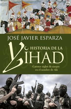 Historia de la Yihad | 9788490603642 | Jose Javier Esparza | Librería Castillón - Comprar libros online Aragón, Barbastro