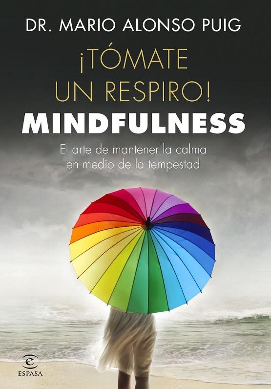 ¡Tómate un respiro! Mindfulness | 9788467048766 | Mario Alonso Puig | Librería Castillón - Comprar libros online Aragón, Barbastro
