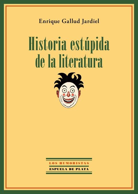 Historia estúpida de la literatura | 9788415177999 | Gallud Jardiel, Enrique | Librería Castillón - Comprar libros online Aragón, Barbastro