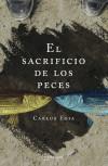 El sacrificio de los peces | 9788471485816 | Egia Ossorio, Carlos | Librería Castillón - Comprar libros online Aragón, Barbastro
