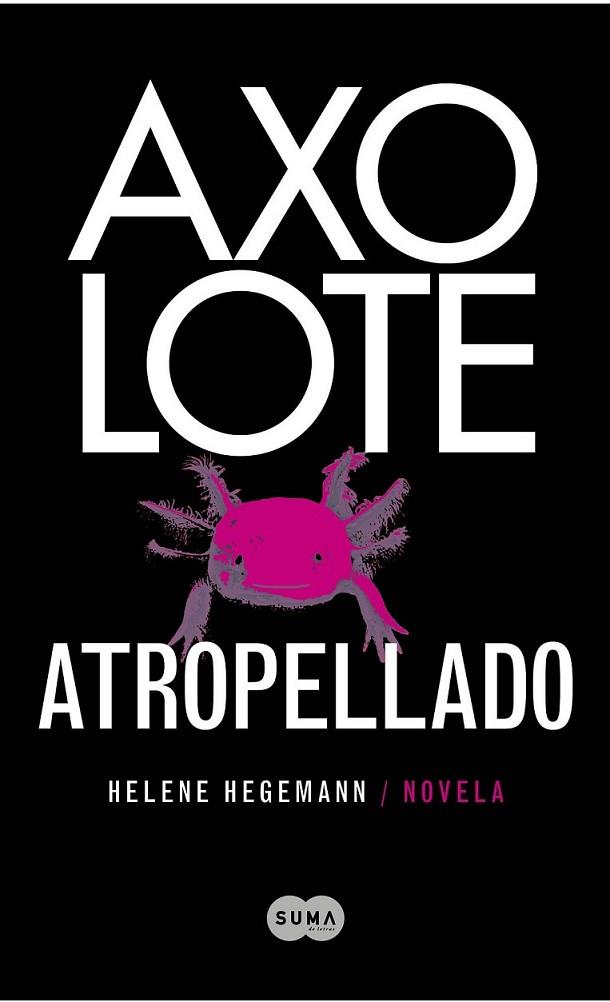 AXOLOTE ATROPELLADO | 9788483651995 | HEGEMAN, HELENE | Librería Castillón - Comprar libros online Aragón, Barbastro